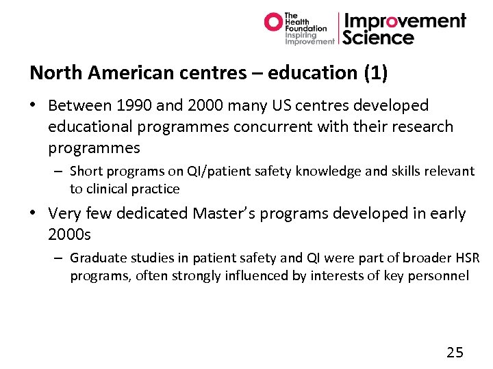 North American centres – education (1) • Between 1990 and 2000 many US centres