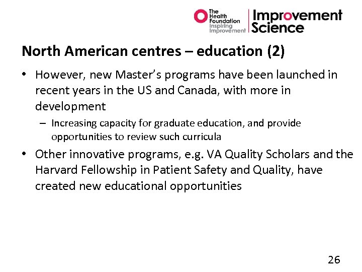North American centres – education (2) • However, new Master’s programs have been launched