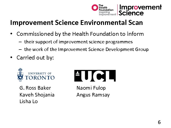 Improvement Science Environmental Scan • Commissioned by the Health Foundation to inform – their