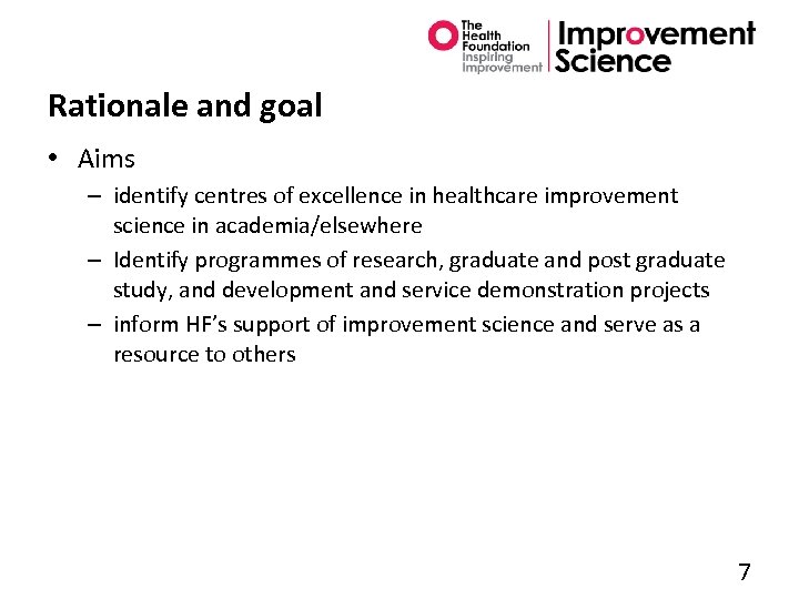 Rationale and goal • Aims – identify centres of excellence in healthcare improvement science