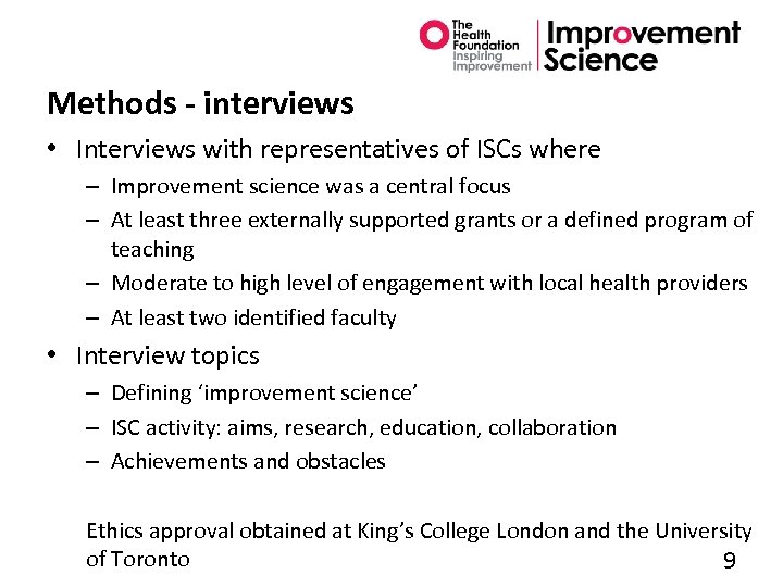 Methods - interviews • Interviews with representatives of ISCs where – Improvement science was