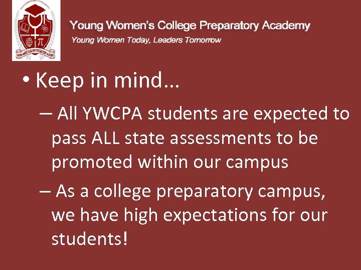  • Keep in mind… – All YWCPA students are expected to pass ALL