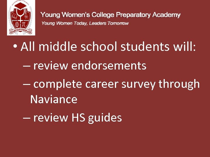  • All middle school students will: – review endorsements – complete career survey
