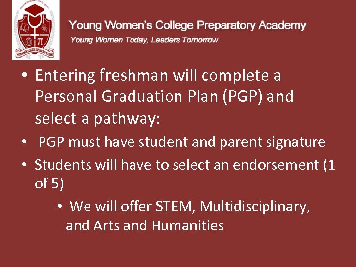  • Entering freshman will complete a Personal Graduation Plan (PGP) and select a
