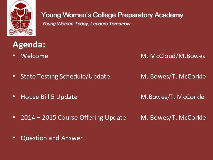 Agenda: • Welcome M. Mc. Cloud/M. Bowes • State Testing Schedule/Update • House Bill