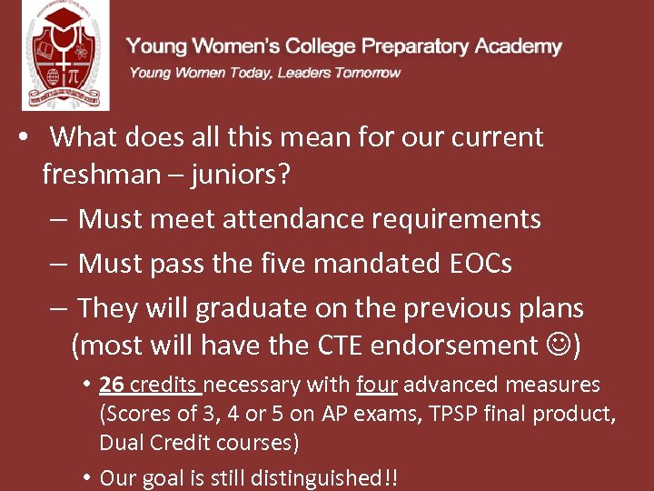  • What does all this mean for our current freshman – juniors? –