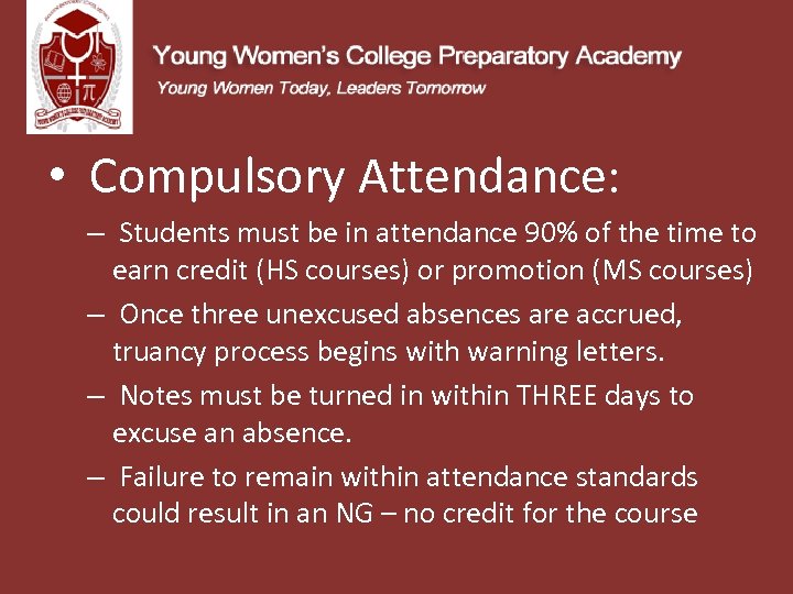  • Compulsory Attendance: – Students must be in attendance 90% of the time