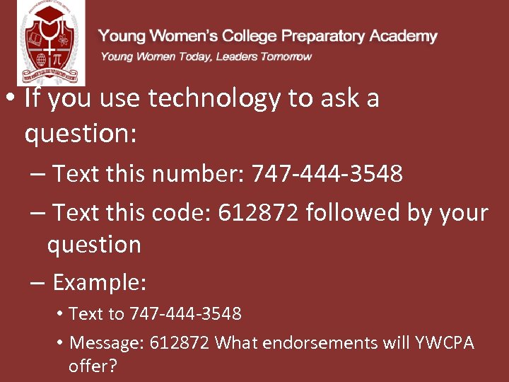  • If you use technology to ask a question: – Text this number: