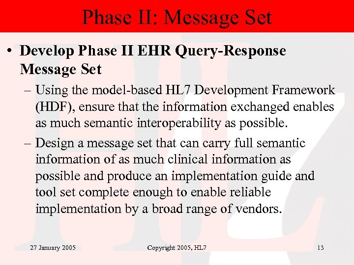 Phase II: Message Set • Develop Phase II EHR Query-Response Message Set – Using