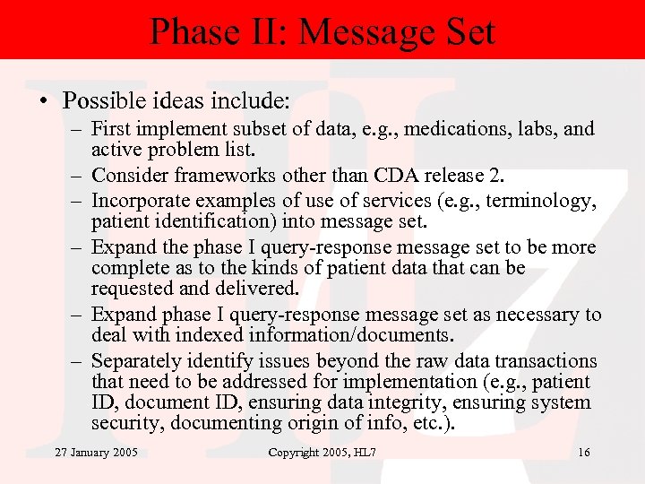 Phase II: Message Set • Possible ideas include: – First implement subset of data,