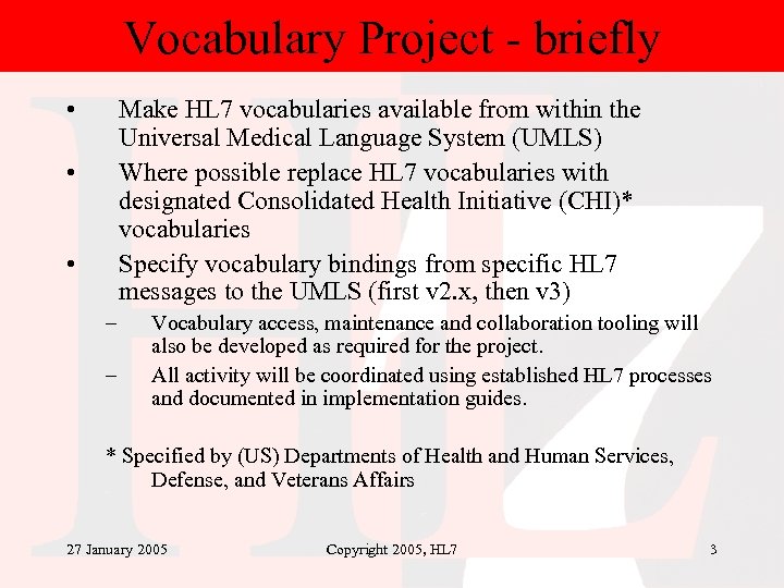 Vocabulary Project - briefly • Make HL 7 vocabularies available from within the Universal