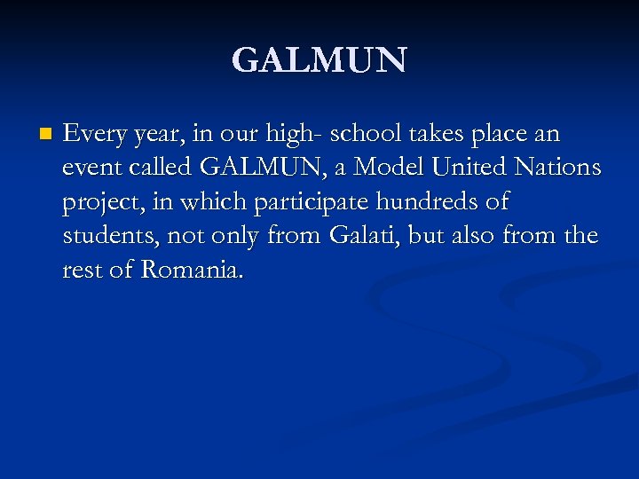 GALMUN n Every year, in our high- school takes place an event called GALMUN,