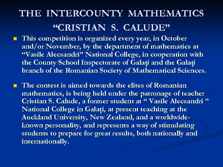 THE INTERCOUNTY MATHEMATICS “CRISTIAN S. CALUDE” n This competition is organized every year, in