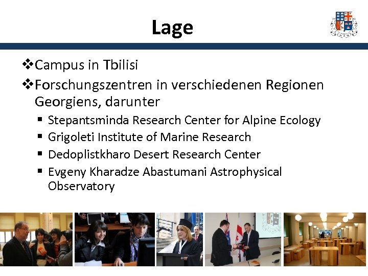 Lage v. Campus in Tbilisi v. Forschungszentren in verschiedenen Regionen Georgiens, darunter § §