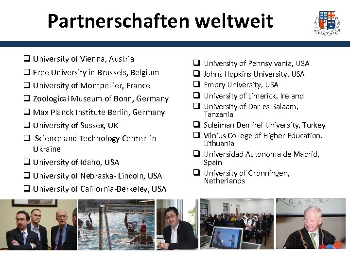 Partnerschaften weltweit q University of Vienna, Austria q Free University in Brussels, Belgium q