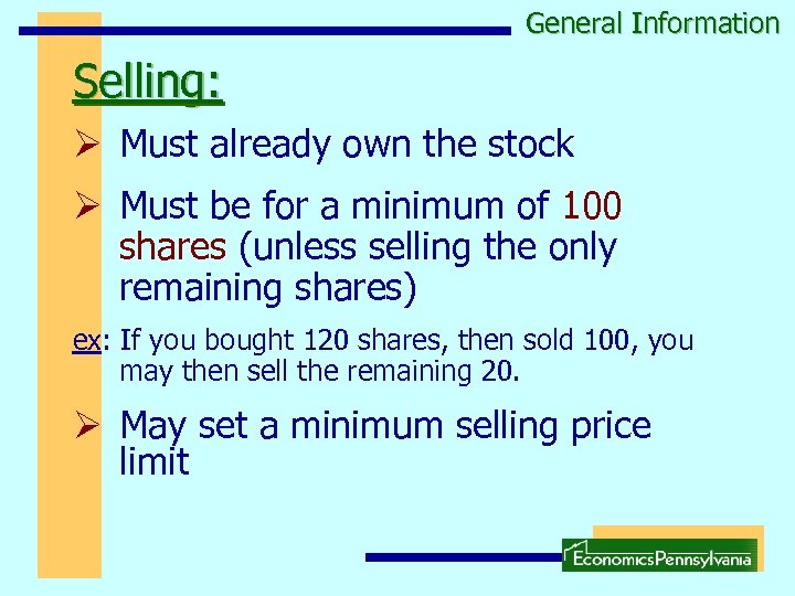 General Information Selling: Ø Must already own the stock Ø Must be for a