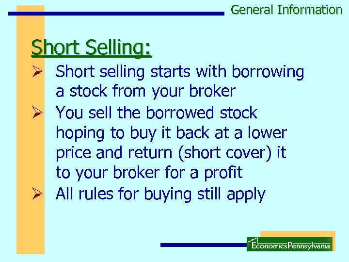 General Information Short Selling: Ø Short selling starts with borrowing a stock from your