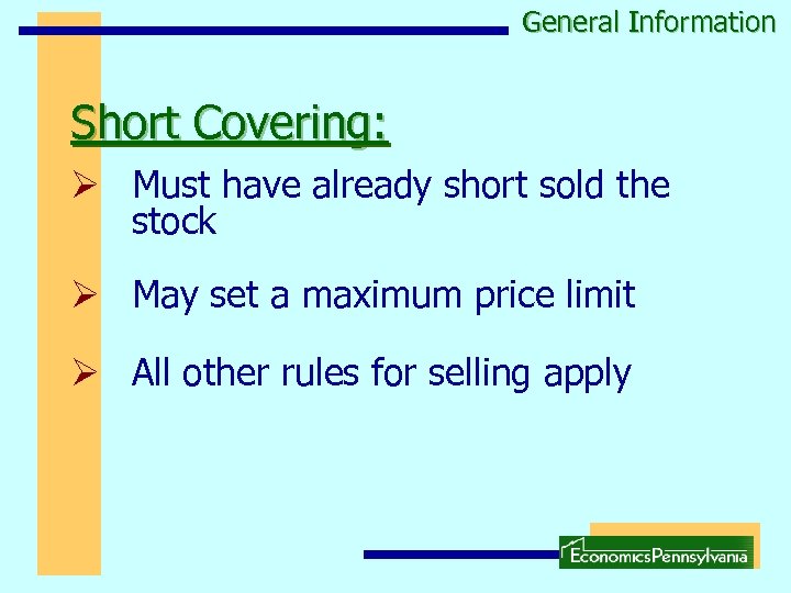 General Information Short Covering: Ø Must have already short sold the stock Ø May