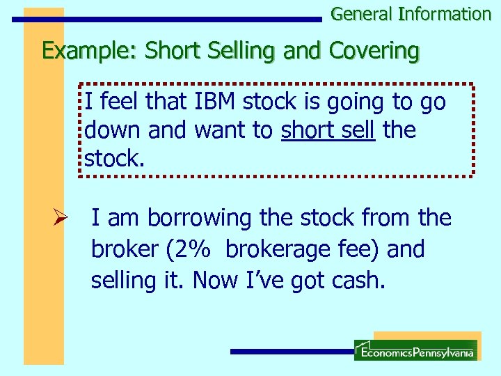 General Information Example: Short Selling and Covering I feel that IBM stock is going