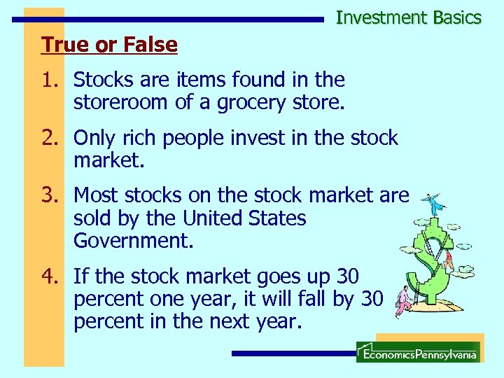 Investment Basics True or False 1. Stocks are items found in the storeroom of