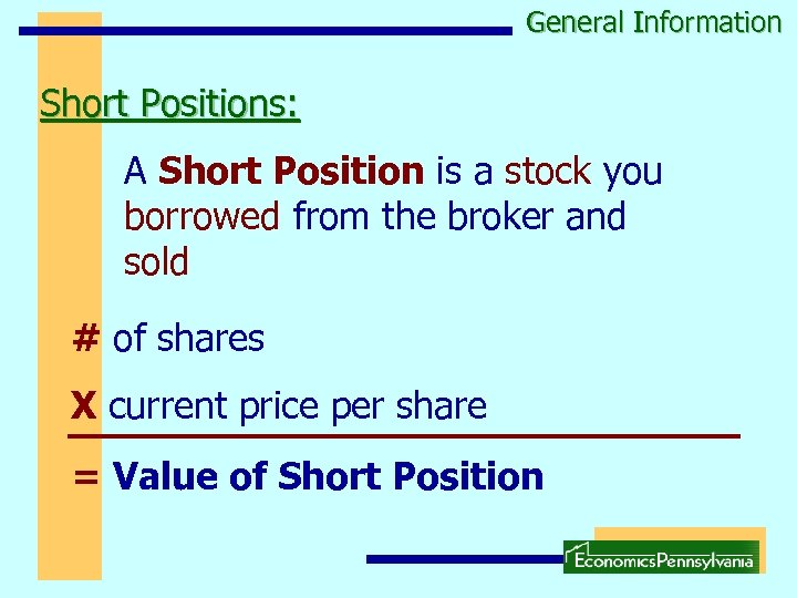 General Information Short Positions: A Short Position is a stock you borrowed from the