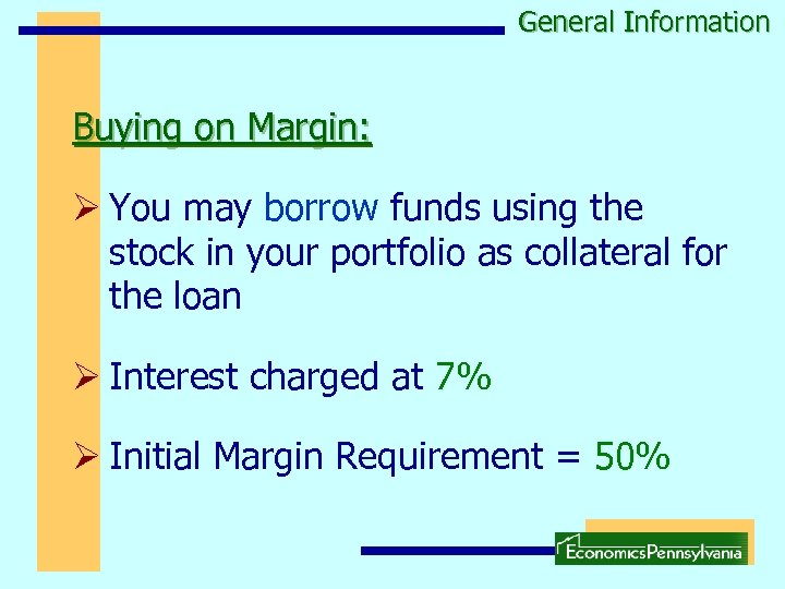 General Information Buying on Margin: Ø You may borrow funds using the stock in