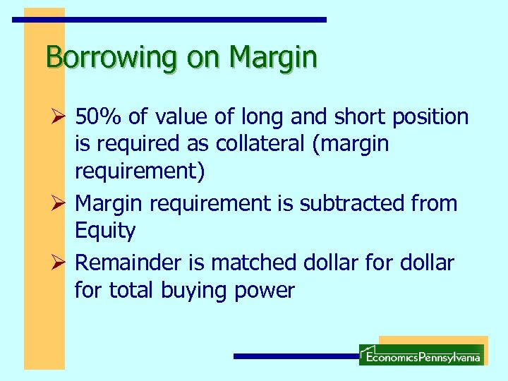 Borrowing on Margin Ø 50% of value of long and short position is required