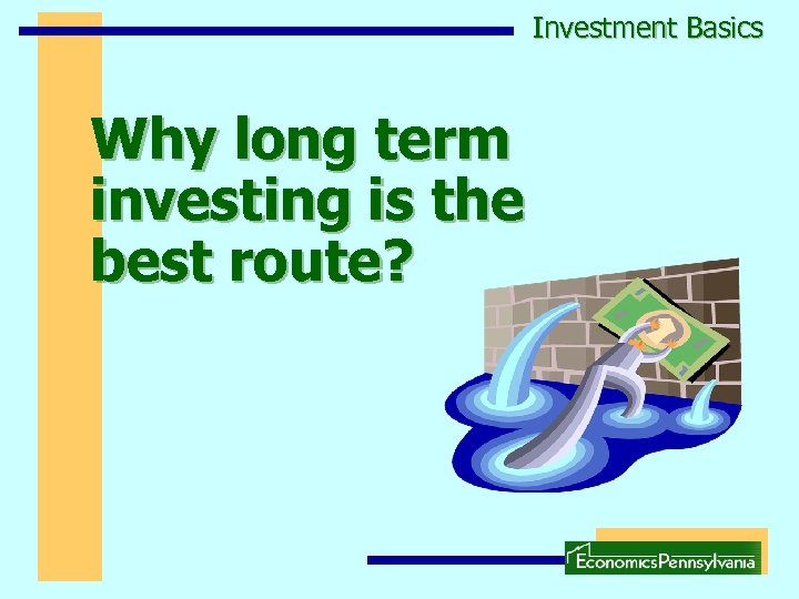 Investment Basics Why long term investing is the best route? 