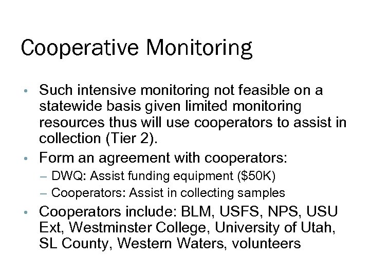 Cooperative Monitoring Such intensive monitoring not feasible on a statewide basis given limited monitoring