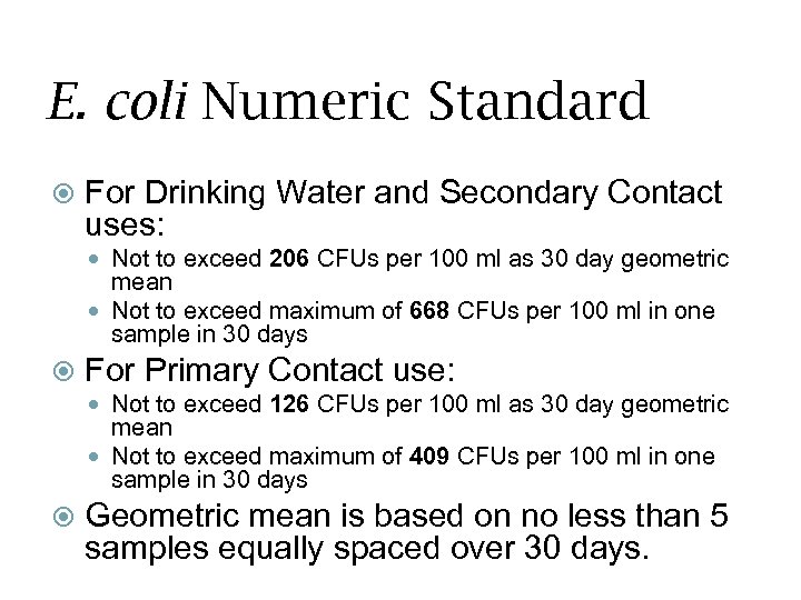 E. coli Numeric Standard For Drinking Water and Secondary Contact uses: Not to exceed