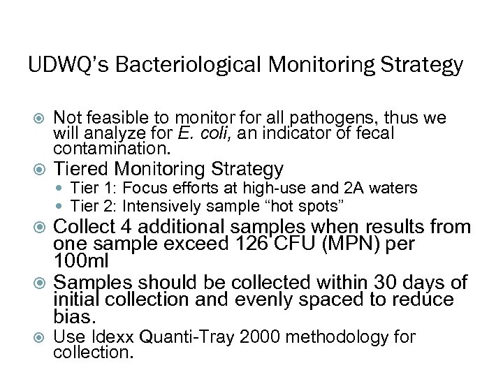 UDWQ’s Bacteriological Monitoring Strategy Not feasible to monitor for all pathogens, thus we will