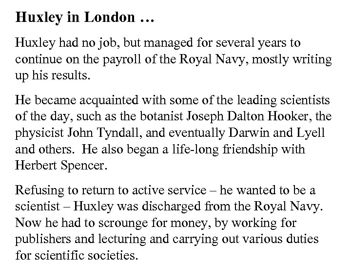 Huxley in London … Huxley had no job, but managed for several years to