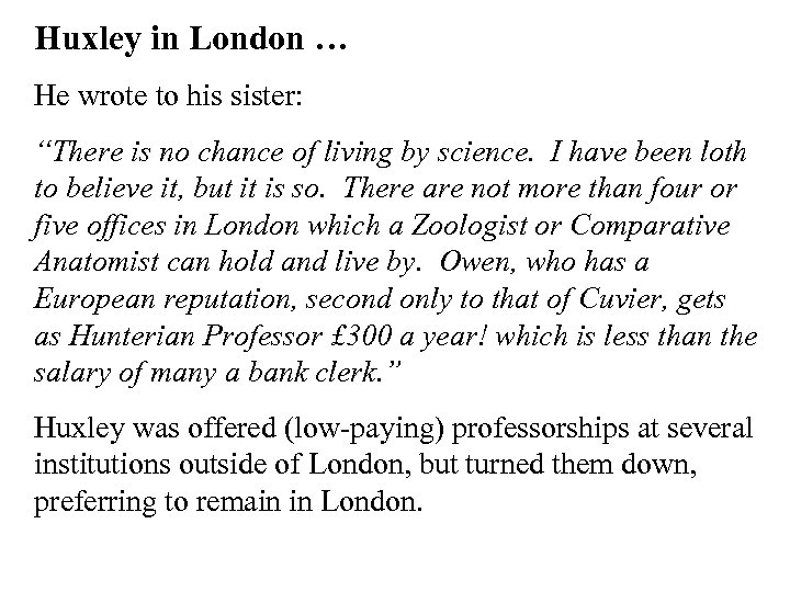 Huxley in London … He wrote to his sister: “There is no chance of