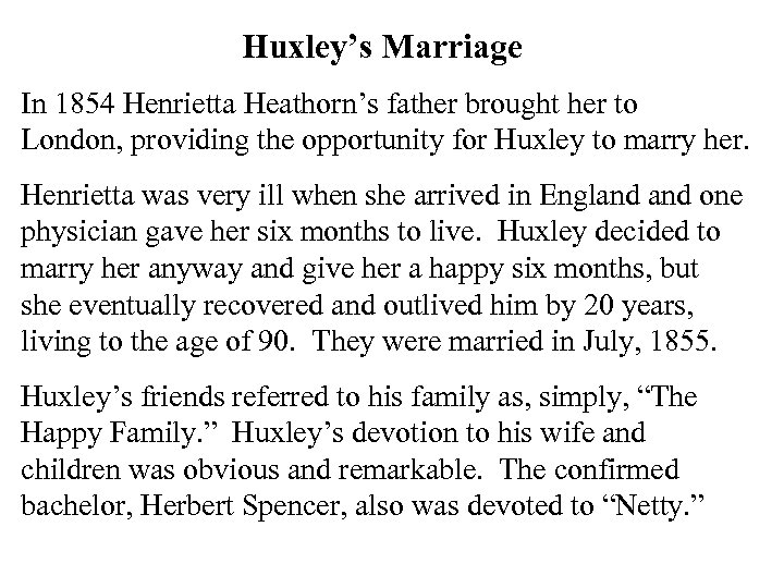 Huxley’s Marriage In 1854 Henrietta Heathorn’s father brought her to London, providing the opportunity