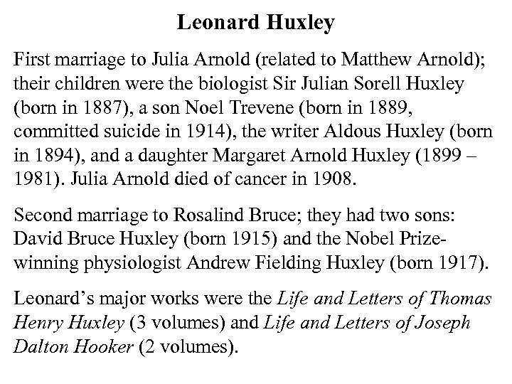 Leonard Huxley First marriage to Julia Arnold (related to Matthew Arnold); their children were