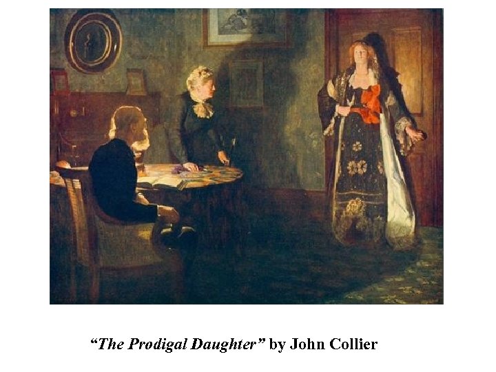 “The Prodigal Daughter” by John Collier 