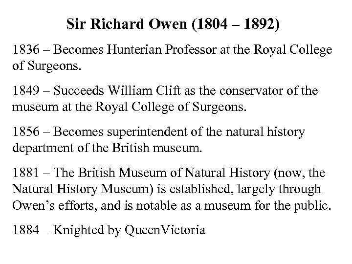 Sir Richard Owen (1804 – 1892) 1836 – Becomes Hunterian Professor at the Royal