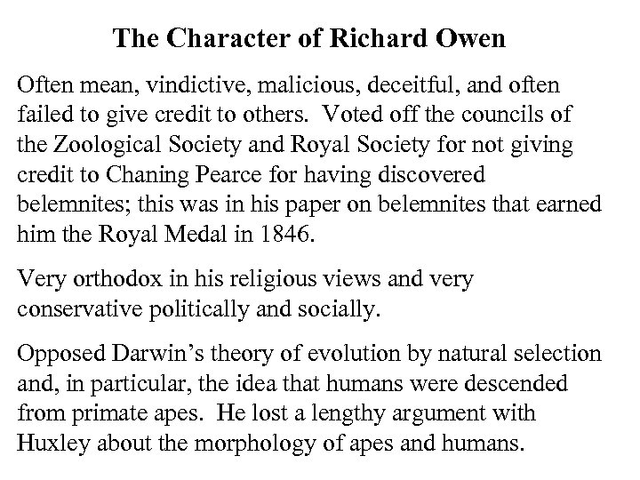 The Character of Richard Owen Often mean, vindictive, malicious, deceitful, and often failed to