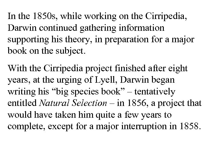 In the 1850 s, while working on the Cirripedia, Darwin continued gathering information supporting