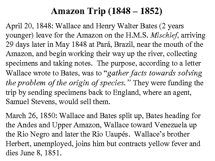 Amazon Trip (1848 – 1852) April 20, 1848: Wallace and Henry Walter Bates (2
