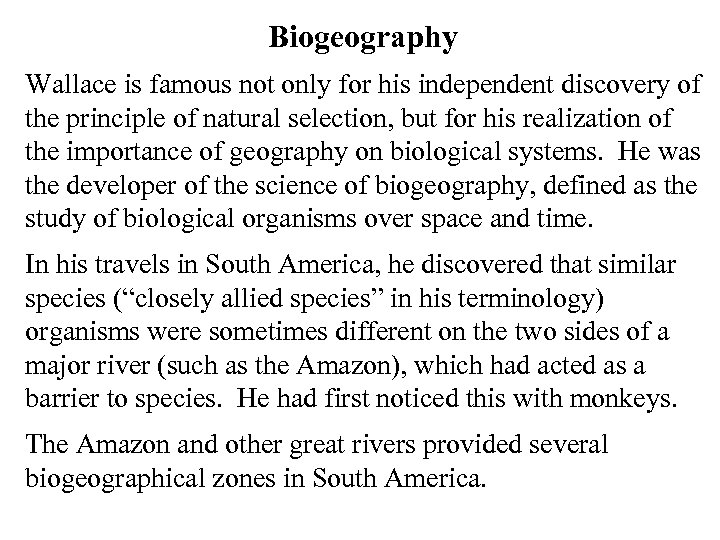 Biogeography Wallace is famous not only for his independent discovery of the principle of