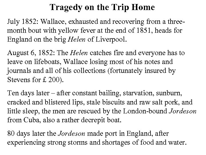Tragedy on the Trip Home July 1852: Wallace, exhausted and recovering from a threemonth
