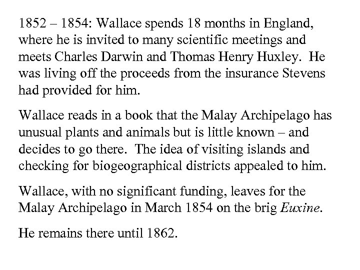 1852 – 1854: Wallace spends 18 months in England, where he is invited to