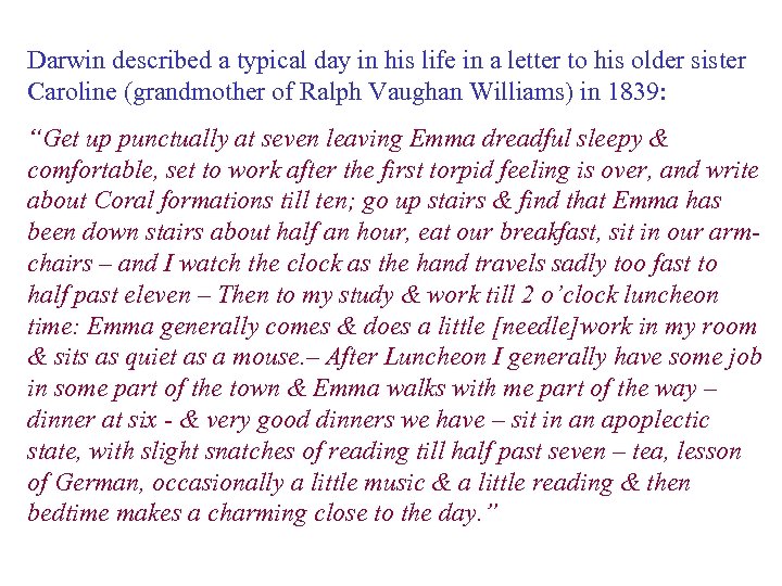 Darwin described a typical day in his life in a letter to his older