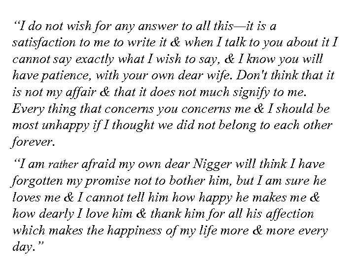 “I do not wish for any answer to all this—it is a satisfaction to