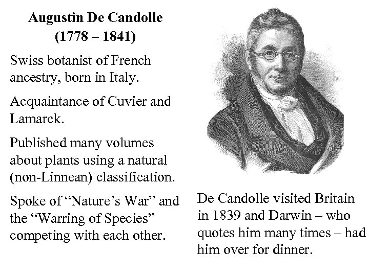 Augustin De Candolle (1778 – 1841) Swiss botanist of French ancestry, born in Italy.