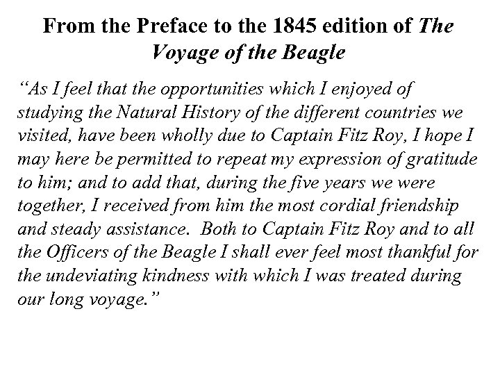 From the Preface to the 1845 edition of The Voyage of the Beagle “As