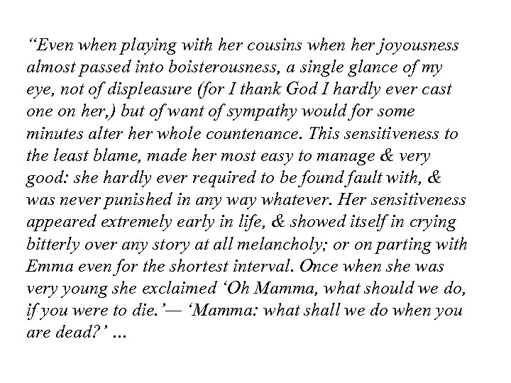 “Even when playing with her cousins when her joyousness almost passed into boisterousness, a