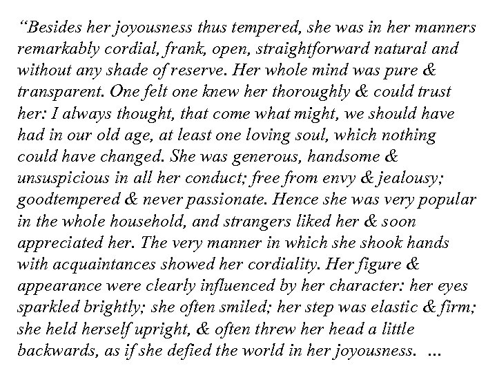 “Besides her joyousness thus tempered, she was in her manners remarkably cordial, frank, open,