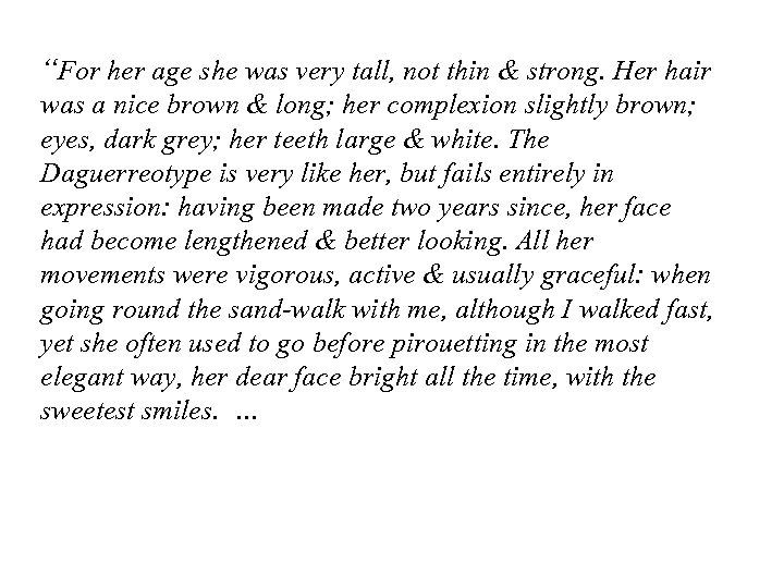 “For her age she was very tall, not thin & strong. Her hair was